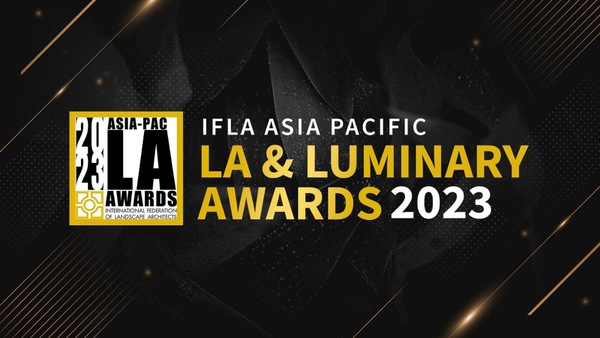 Submissions Closing on 5 May 2023 - IFLA Asia Pacific LA & Luminary Awards 2023 -